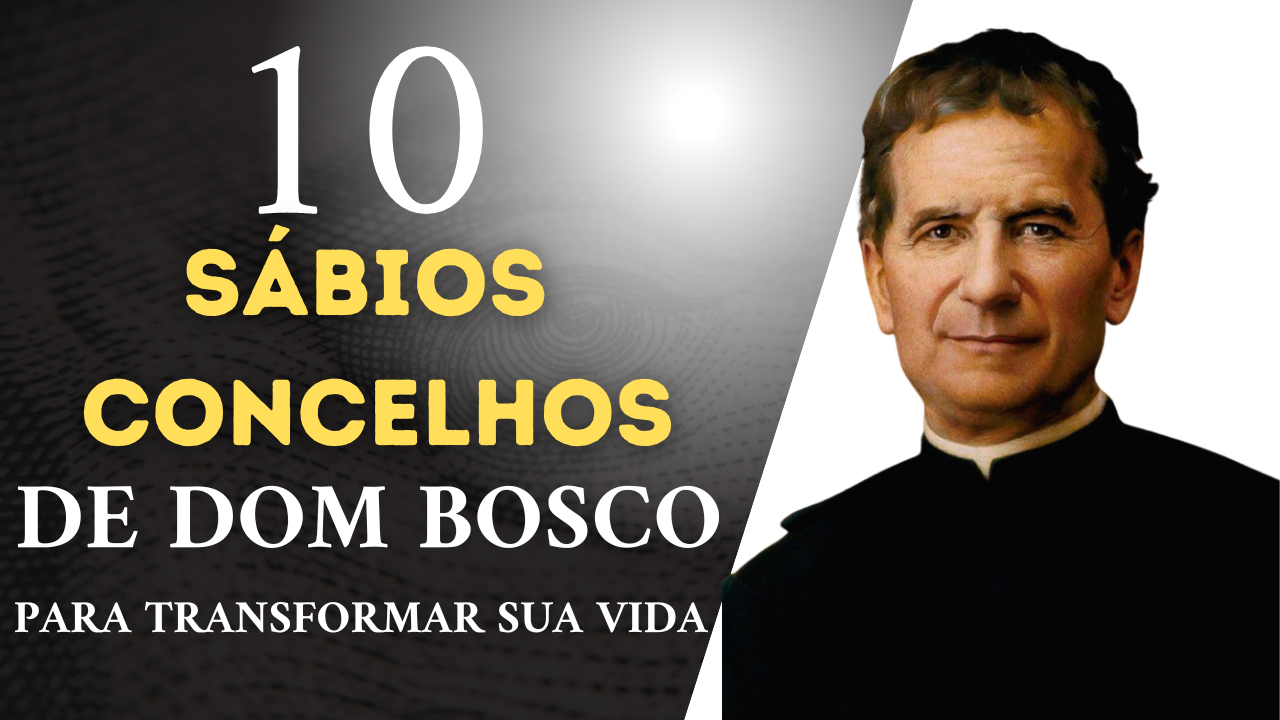 10 sábios concelhos de São João Bosco para transformar sua vida