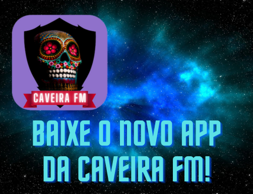 Novo App da CAVEIRA FM aaa